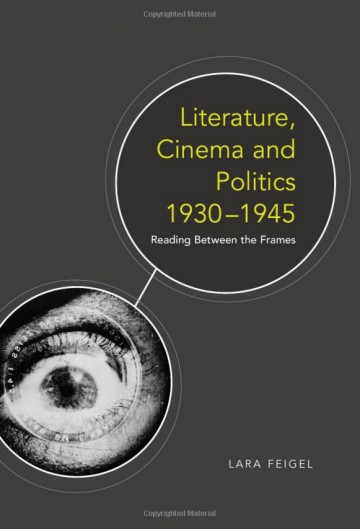 Literature, Cinema, Politics 1930-45 Reading between the Frames